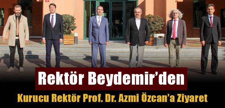 Rektör Beydemir’den Kurucu Rektör Prof. Dr. Azmi Özcan’a Ziyaret   