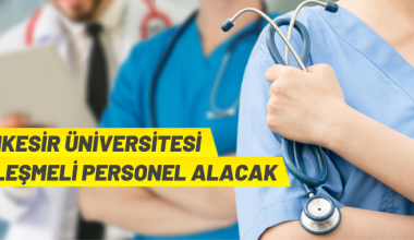 Balıkesir Üniversitesi 15 sözleşmeli personel istihdam edecek
