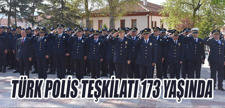 TÜRK POLİS TEŞKİLATI 173 YAŞINDA