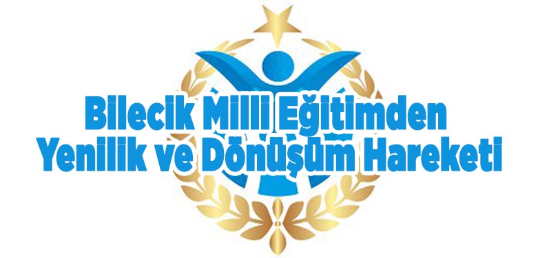 Bilecik Milli Eğitimden Yenilik ve Dönüşüm Hareketi