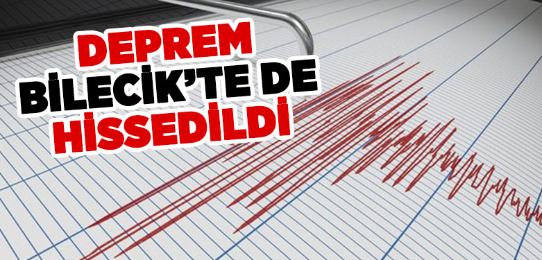 Deprem Bilecik’te de Hissedildi
