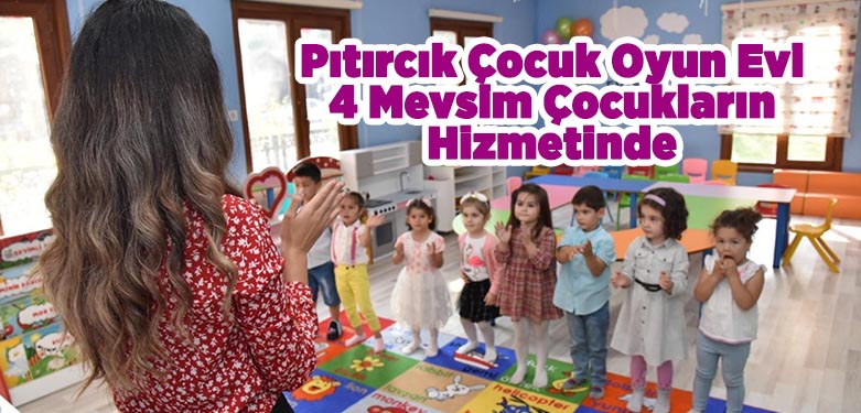 Pıtırcık Çocuk Oyun Evi 4 Mevsim Çocukların Hizmetinde