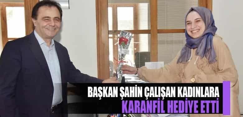 BAŞKAN ŞAHİN KARANFİL