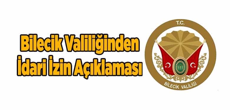 Bilecik Valiliğinden İdari İzin Açıklaması