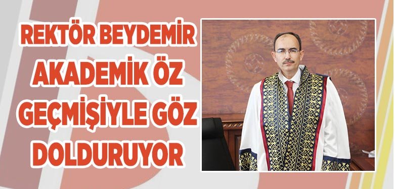 Rektör Beydemir Akademik Öz Geçmişiyle Göz Dolduruyor