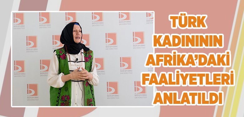 Türk Kadınının Afrika’daki Faaliyetleri Anlatıldı