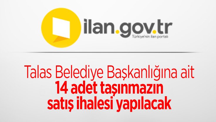 Talas Belediye Başkanlığına ait 14 adet taşınmazın satış ihalesi yapılacak
