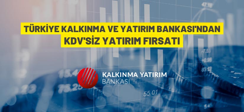 bilecik-haber_turkiye-kalkinma-ve-yatirim-bankasi-a-s-den-kdv-siz-yatirim-firsati-7561.jpg