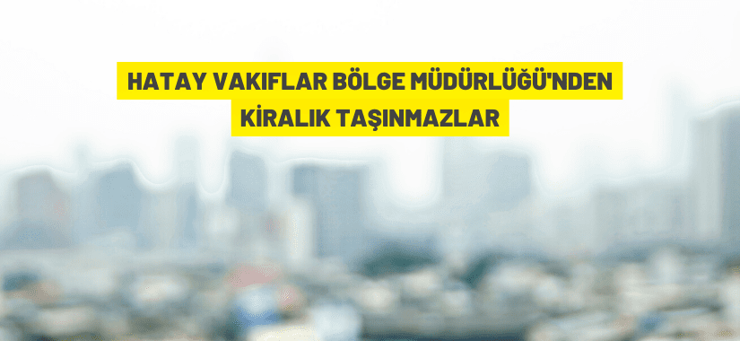 bilecik-haber_hatay-vakiflar-bolge-mudurlugu-24-tasinmazi-kiraya-veriyor.jpg