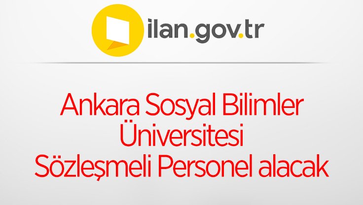 Ankara Sosyal Bilimler Üniversitesi Sözleşmeli Personel alacak
