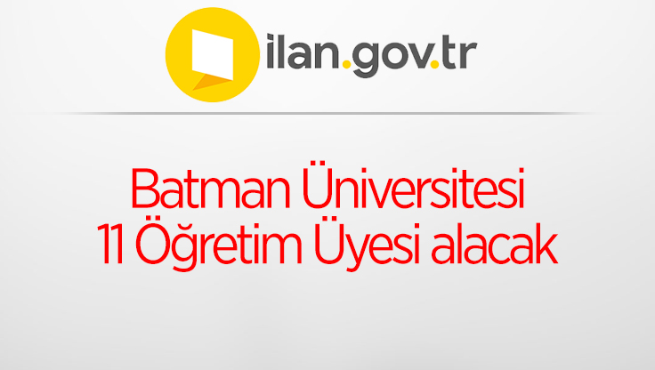 Batman Üniversitesi 11 Öğretim Üyesi alacak