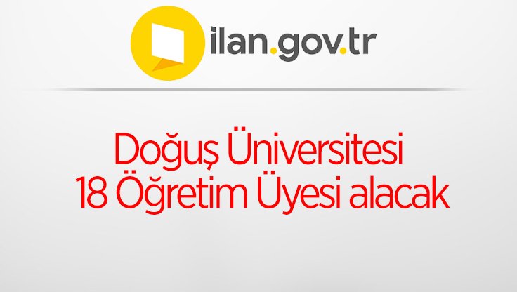 Doğuş Üniversitesi 18 Öğretim Üyesi alacak