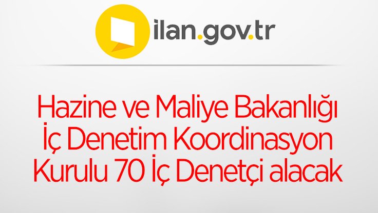 Hazine ve Maliye Bakanlığı İç Denetim Koordinasyon Kurulu 70 İç Denetçi alacak