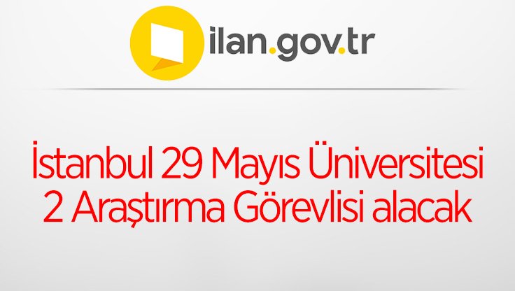 İstanbul 29 Mayıs Üniversitesi 2 Araştırma Görevlisi alacak