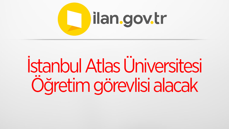İstanbul Atlas Üniversitesi Öğretim görevlisi alacak