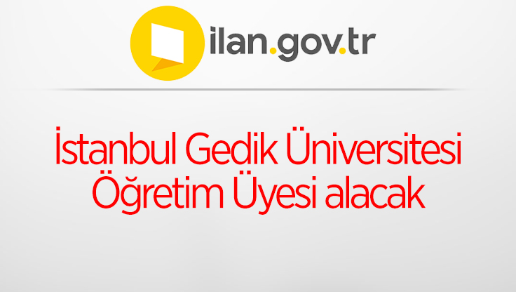 İstanbul Gedik Üniversitesi Öğretim Üyesi alacak