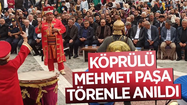 KÖPRÜLÜ MEHMET PAŞA, TÖRENLE ANILDI