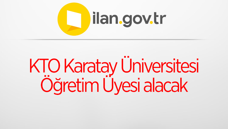 KTO Karatay Üniversitesi Öğretim Üyesi alacak