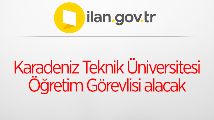Karadeniz Teknik Üniversitesi Öğretim Görevlisi alacak