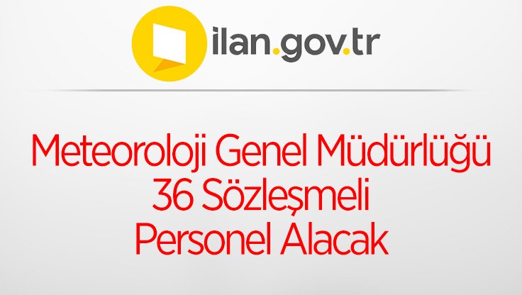 Meteoroloji Genel Müdürlüğü 36 Sözleşmeli Personel Alacak