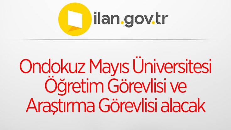 Ondokuz Mayıs Üniversitesi Öğretim Görevlisi ve Araştırma Görevlisi alacak