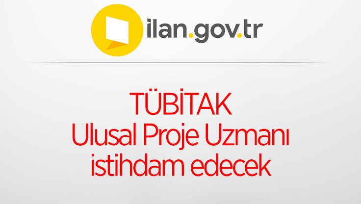 TÜBİTAK Ulusal Proje Uzmanı istihdam edecek