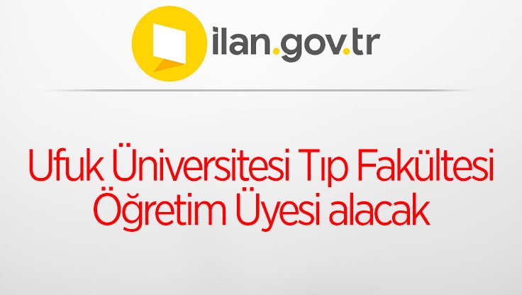 Ufuk Üniversitesi Tıp Fakültesi Öğretim Üyesi alacak