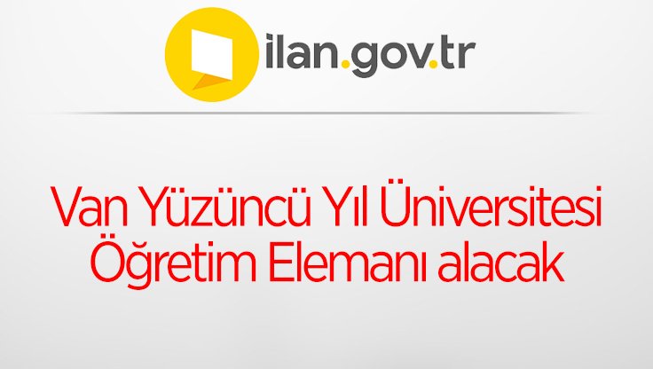 Van Yüzüncü Yıl Üniversitesi Öğretim Elemanı alacak