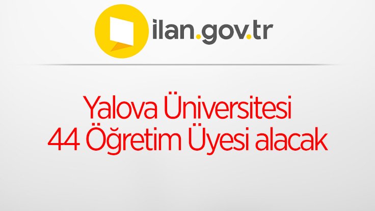 Yalova Üniversitesi 44 Öğretim Üyesi alacak