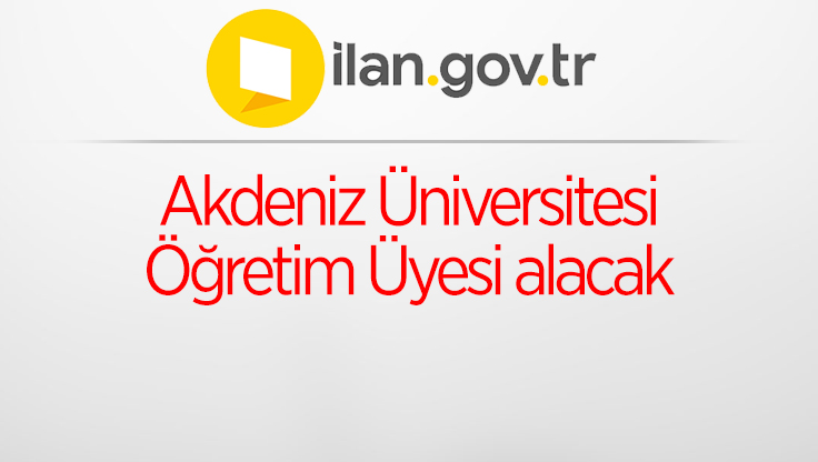 Akdeniz Üniversitesi Öğretim Üyesi alacak