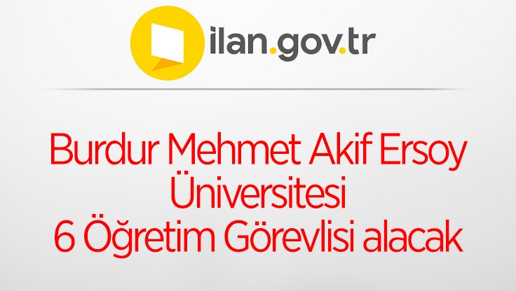 Burdur Mehmet Akif Ersoy Üniversitesi 6 Öğretim Görevlisi alacak