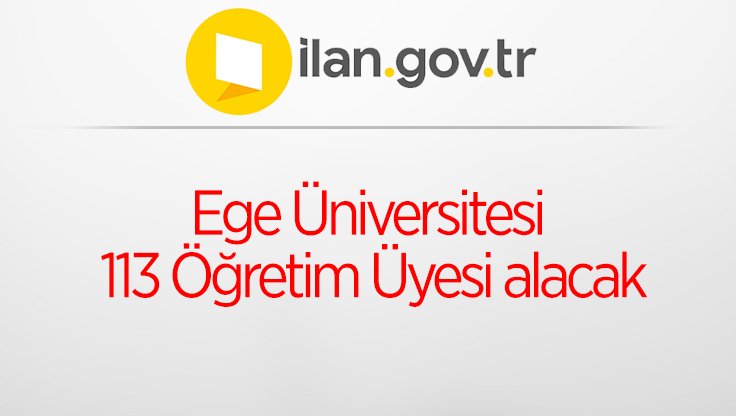 Ege Üniversitesi 113 Öğretim Üyesi alacak