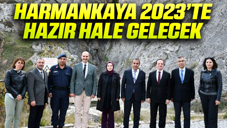 HARMANKAYA 2023’E HAZIR HALE GELECEK