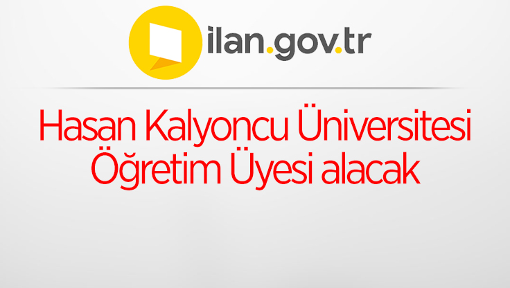 Hasan Kalyoncu Üniversitesi Öğretim Üyesi alacak