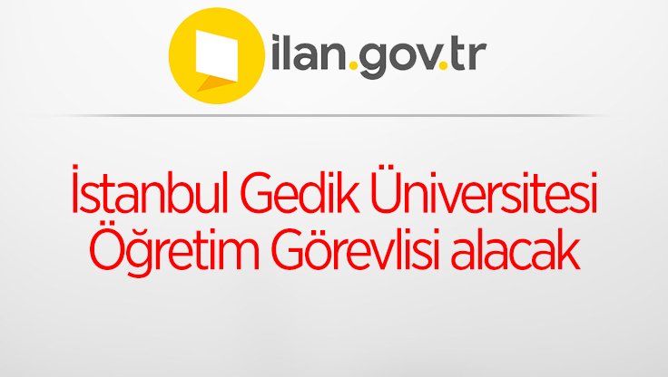 İstanbul Gedik Üniversitesi Öğretim Görevlisi alacak