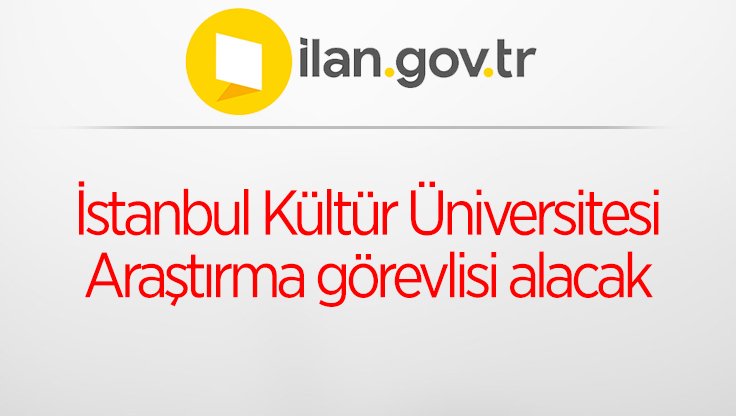 İstanbul Kültür Üniversitesi Araştırma görevlisi alacak