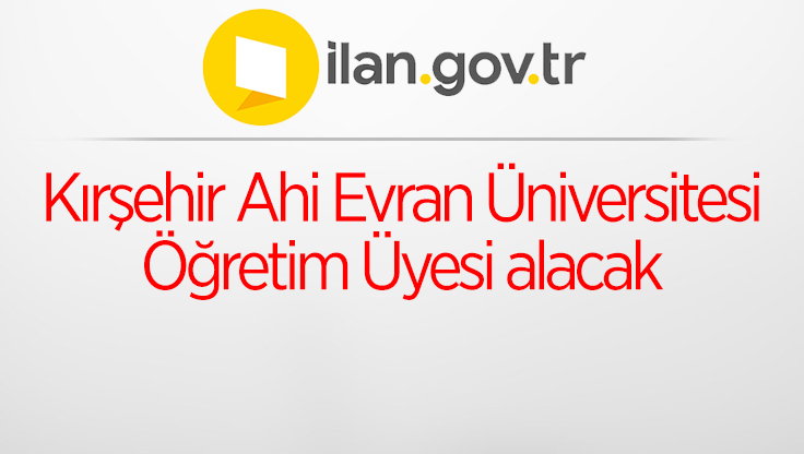 Kırşehir Ahi Evran Üniversitesi Öğretim Üyesi alacak
