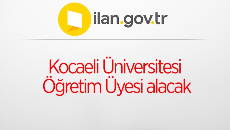 Kocaeli Üniversitesi Öğretim Üyesi alacak