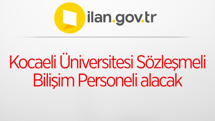 Kocaeli Üniversitesi Sözleşmeli Bilişim Personeli alacak