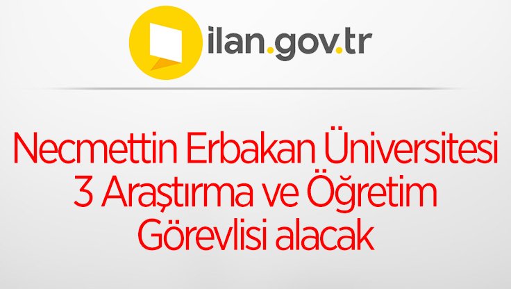 Necmettin Erbakan Üniversitesi 3 Araştırma ve Öğretim Görevlisi alacak