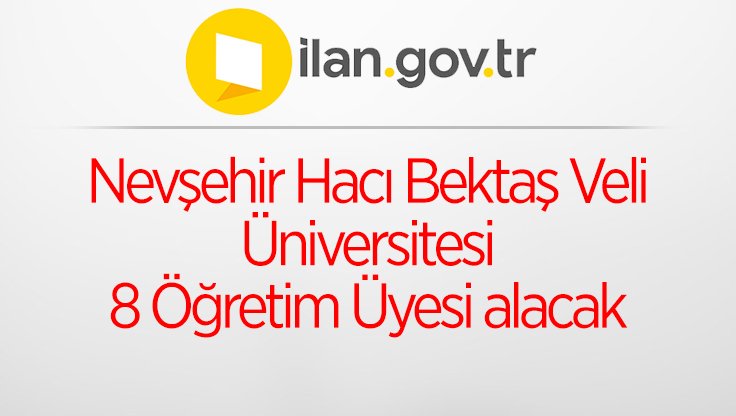 Nevşehir Hacı Bektaş Veli Üniversitesi 8 Öğretim Üyesi alacak