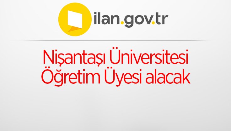 Nişantaşı Üniversitesi Öğretim Üyesi alacak