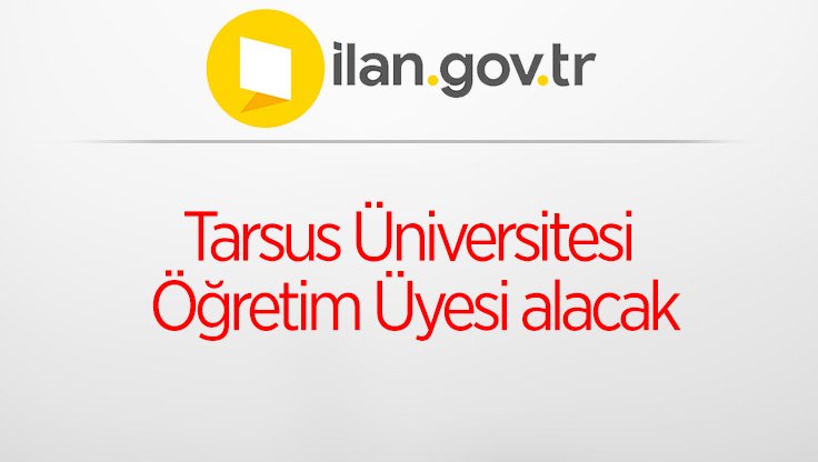 Tarsus Üniversitesi Öğretim Üyesi alacak