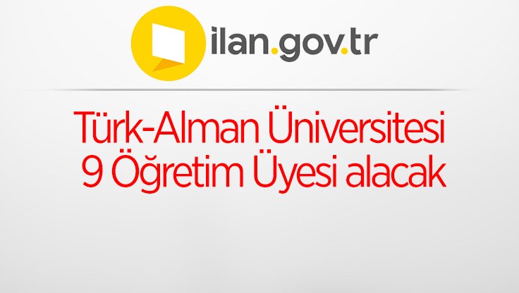 Türk-Alman Üniversitesi 9 Öğretim Üyesi alacak