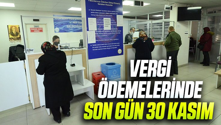 VERGİ ÖDEMELERİNDE SON GÜN 30 KASIM 