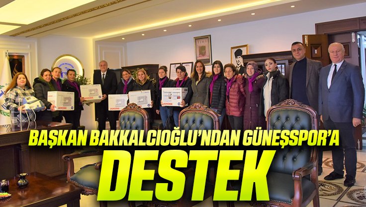 BAŞKAN BAKKALCIOĞLU’NDAN GÜNEŞSPOR KADIN KOLLARI’NA DESTEK