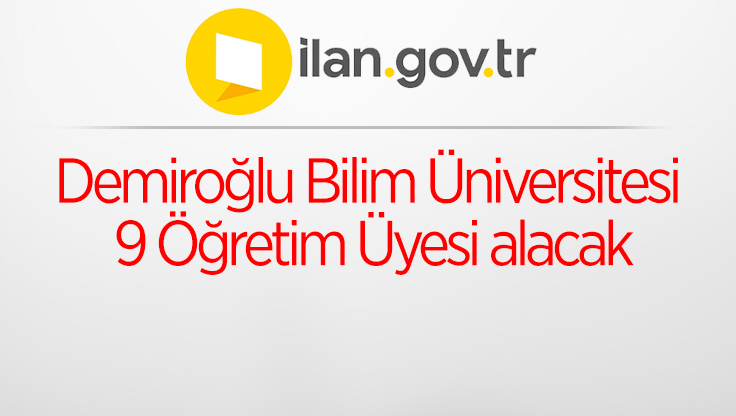 Demiroğlu Bilim Üniversitesi 9 Öğretim Üyesi alacak