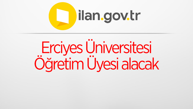 Erciyes Üniversitesi Öğretim Üyesi alacak