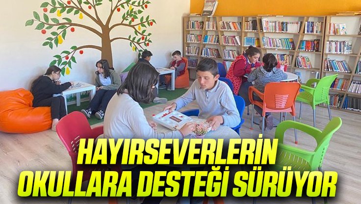 HAYIRSEVERLERİN OKULLARA DESTEĞİ SÜRÜYOR