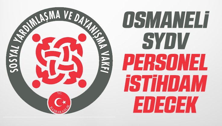 OSMANELİ SYDV, VEFA PROJESİ İÇİN PERSONEL İSTİHDAM EDECEK